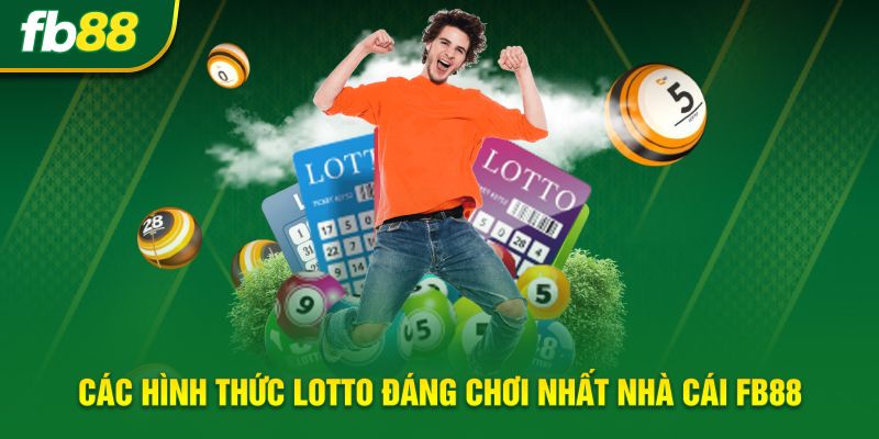 Các hình thức Lotto đáng chơi nhất nhà cái FB88