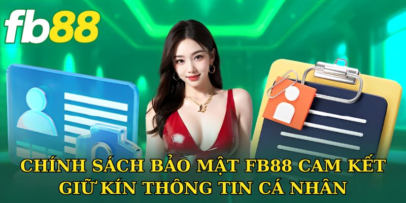 Chính sách bảo mật FB88 cam kết giữ kín thông tin cá nhân