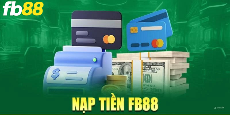 Hỏi - đáp những câu vấn đề liên quan tới nạp tiền FB88